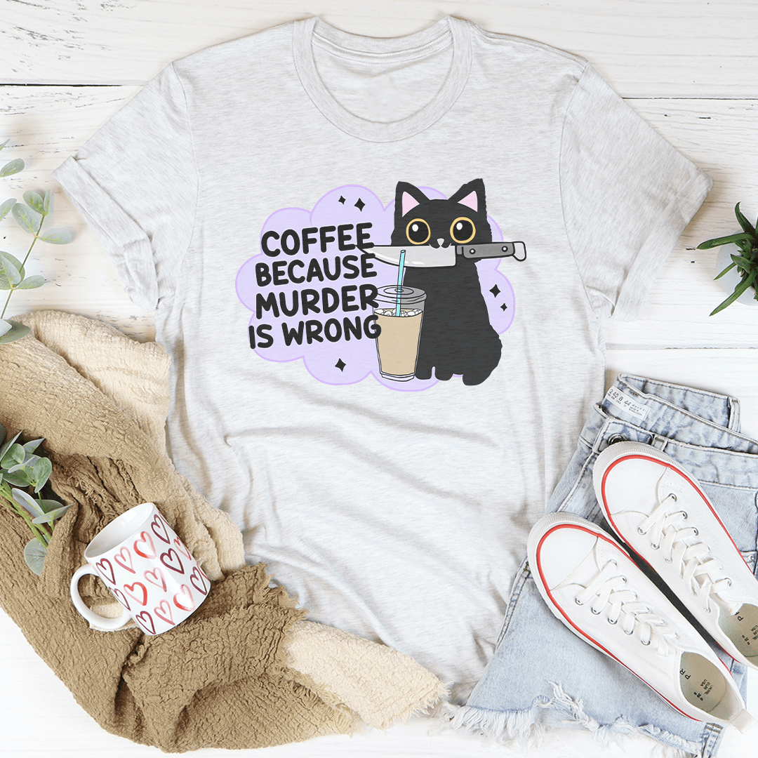 Coffee Because Murder Is Wrong Tee-2