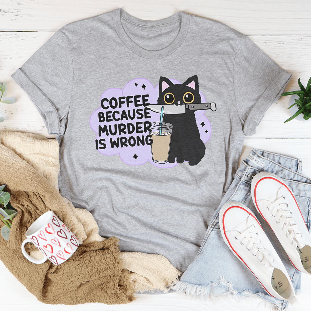 Coffee Because Murder Is Wrong Tee-1