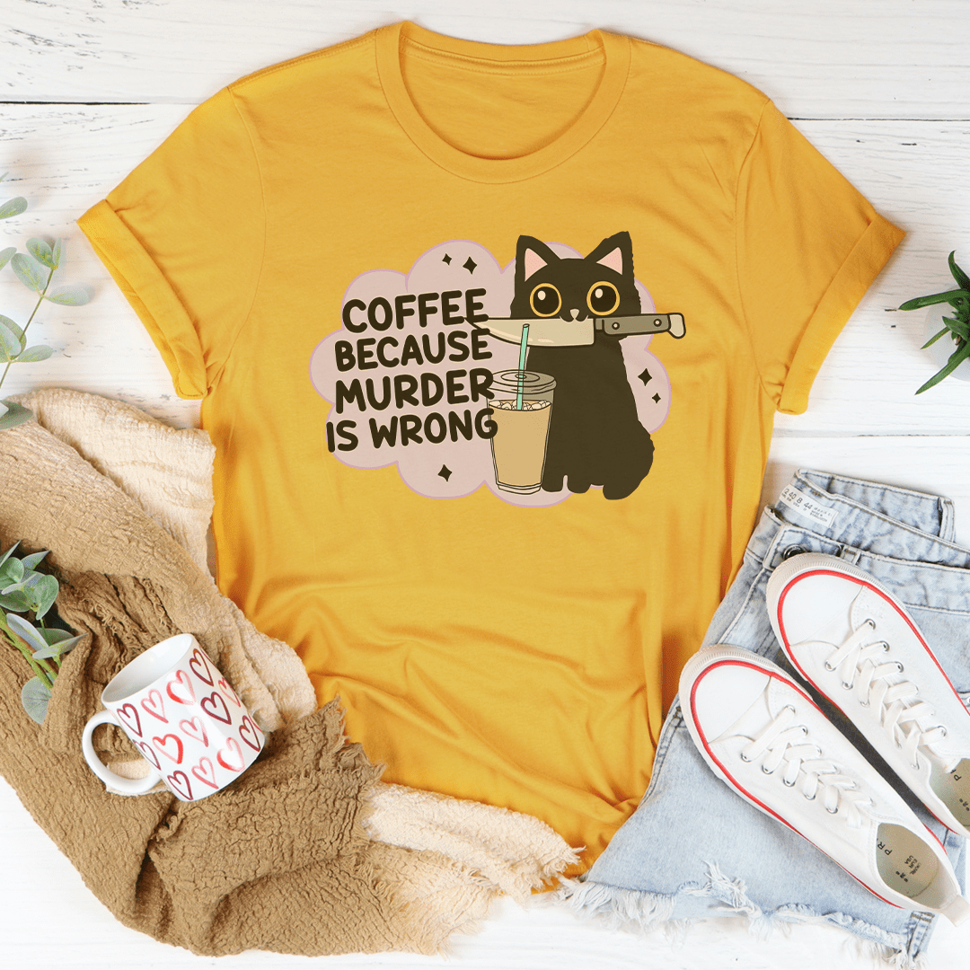 Coffee Because Murder Is Wrong Tee-3