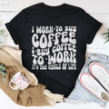 I Work To Buy Coffee I Buy Coffee To Work It's The Circle Of Life Tee-0