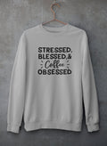 Stressed Blessed & Coffee Obsessed Sweat Shirt-2